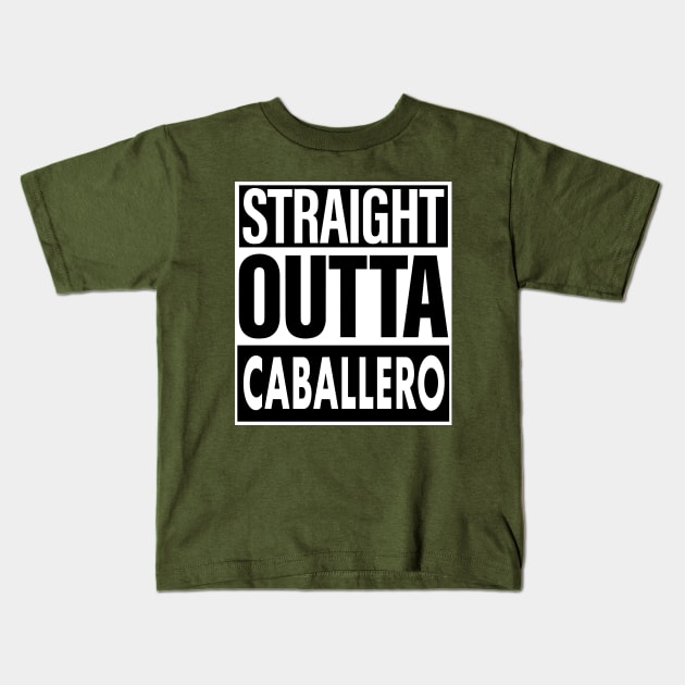 Caballero Name Straight Outta Caballero Kids T-Shirt by ThanhNga